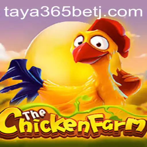 An Immersive Experience with ChickenFarm: A New Horizon in Taya365 Bet
