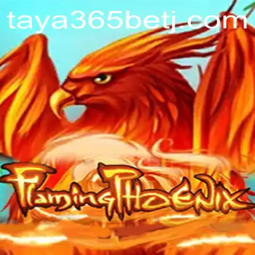 FlamingPhoenix: A Thrilling Adventure in the World of Taya365 Bet