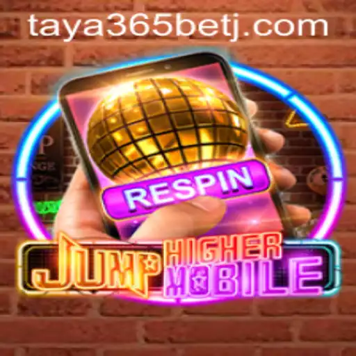 Explore the Exciting World of JumpHighermobile and Its Connection to Taya365 Bet