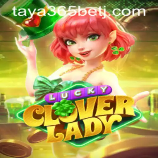 Discover the Exciting World of LuckyCloverLady: A Deep Dive into Taya365 Bet's Latest Sensation